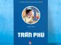 Ra mắt truyện ký về Tổng Bí thư Trần Phú